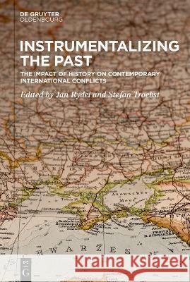 Instrumentalizing the Past No Contributor 9783110769784 Walter de Gruyter