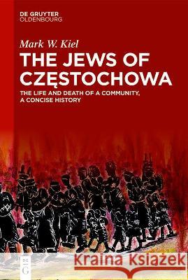 The Jews of Częstochowa Kiel, Mark W. 9783110769944 Walter de Gruyter