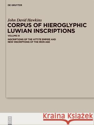 Corpus of Hieroglyphic Luwian Inscriptions: Volume III John David Hawkins 9783110770391 de Gruyter