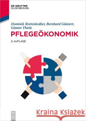 Pflegeökonomik Rottenkolber, Dominik, Güntert, Bernhard, Thiele, Günter 9783110770681 Oldenbourg