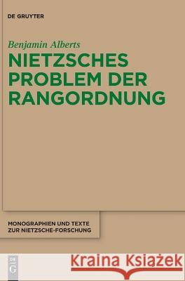 Nietzsches Problem der Rangordnung Alberts, Benjamin 9783110771268 de Gruyter