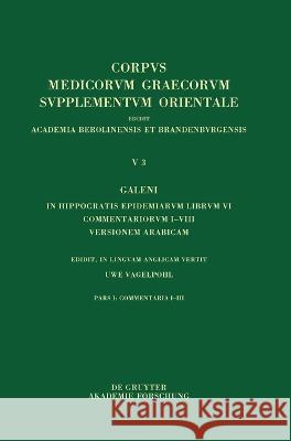 Galeni In Hippocratis Epidemiarum librum VI commentariorum I-VIII versio Arabica No Contributor 9783110772098 Walter de Gruyter