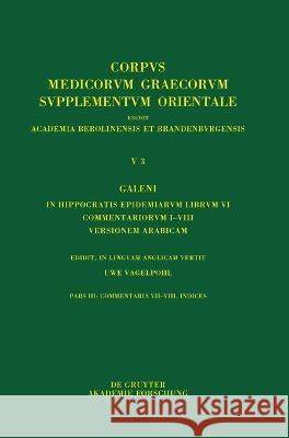 Galeni In Hippocratis Epidemiarum librum VI commentariorum I-VIII versio Arabica No Contributor 9783110773194 Walter de Gruyter