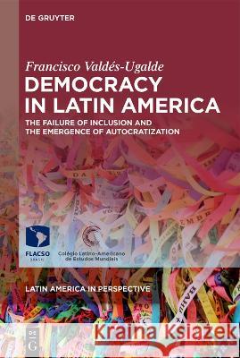 Democracy in Latin America Francisco Vald?s-Ugalde 9783110773477 de Gruyter