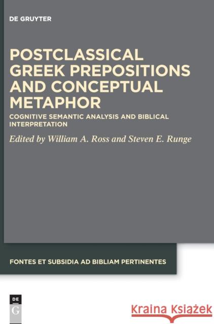 Postclassical Greek Prepositions and Conceptual Metaphor: Cognitive Semantic Analysis and Biblical Interpretation William a. Ross Steven E. Runge 9783110774047 de Gruyter