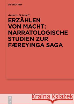 Erzählen von Macht: Narratologische Studien zur Færeyinga saga Schmidt, Andreas 9783110774931 de Gruyter