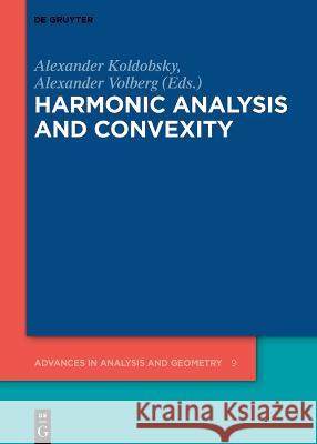 Harmonic Analysis and Convexity Alexander Koldobsky Alexander Volberg  9783110775372 De Gruyter