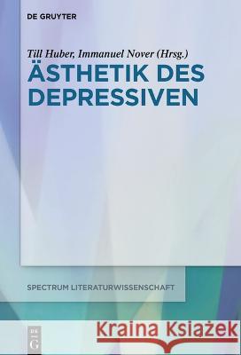 Ästhetik Des Depressiven Huber, Till 9783110776430 de Gruyter