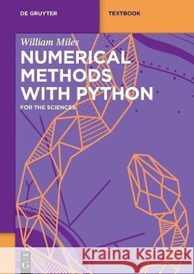 Numerical Methods with Python: For the Sciences William Miles 9783110776454 de Gruyter