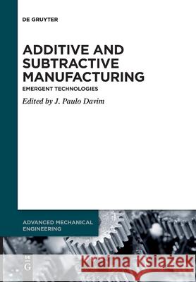 Additive and Subtractive Manufacturing No Contributor 9783110776775 de Gruyter