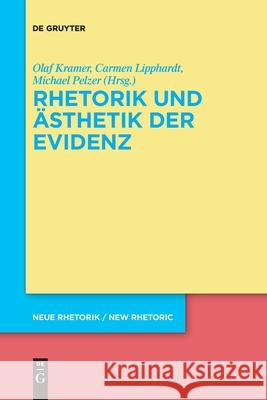 Rhetorik und Ästhetik der Evidenz Olaf Kramer, Carmen Lipphardt, Michael Pelzer, No Contributor 9783110776782 de Gruyter
