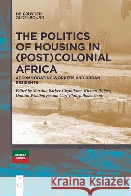 The Politics of Housing in (Post-)Colonial Africa No Contributor 9783110777024 Walter de Gruyter