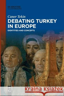 Debating Turkey in Europe Tekin, Caner 9783110777062 Walter de Gruyter