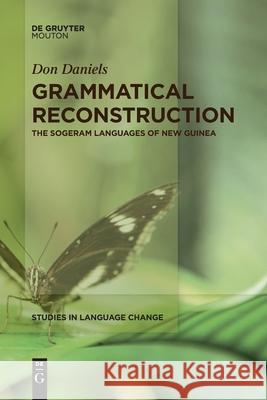 Grammatical Reconstruction: The Sogeram Languages of New Guinea Don Daniels 9783110777130 De Gruyter