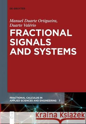 Fractional Signals and Systems Manuel Duarte Ortigueira, Duarte Valerio 9783110777161 De Gruyter