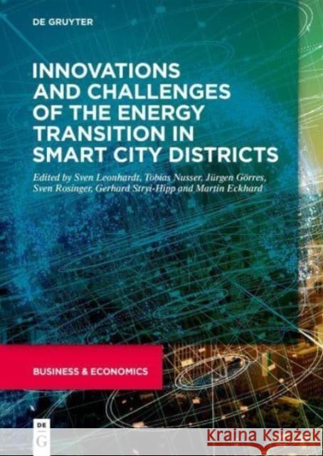 Innovations and Challenges of the Energy Transition in Smart City Districts Sven Leonhardt Tobias Nusser J?rgen G?rres 9783110777543 de Gruyter