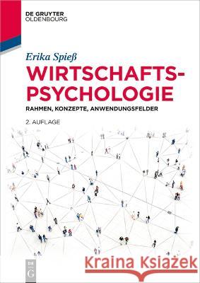 Wirtschaftspsychologie: Rahmen, Konzepte, Anwendungsfelder Erika Spieß 9783110778045 De Gruyter (JL)