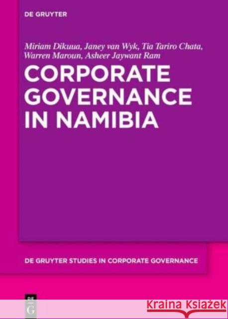 Corporate Governance in Namibia Warren Maroun Janey Wyk Miriam Dikuua 9783110778076