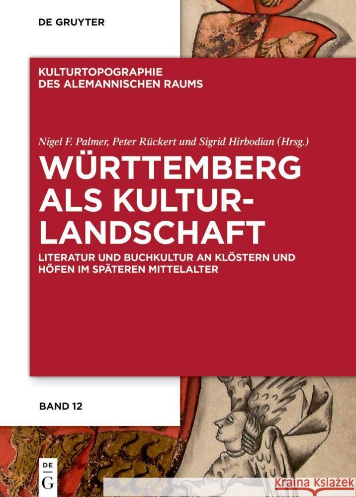 Württemberg ALS Kulturlandschaft: Literatur Und Buchkultur an Klöstern Und Höfen Im Späteren Mittelalter Palmer, Nigel F. 9783110778243