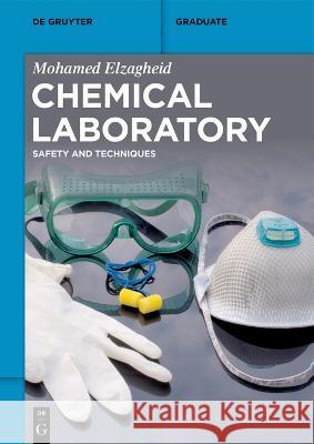 Chemical Laboratory: Safety and Techniques Mohamed Elzagheid   9783110779110 De Gruyter
