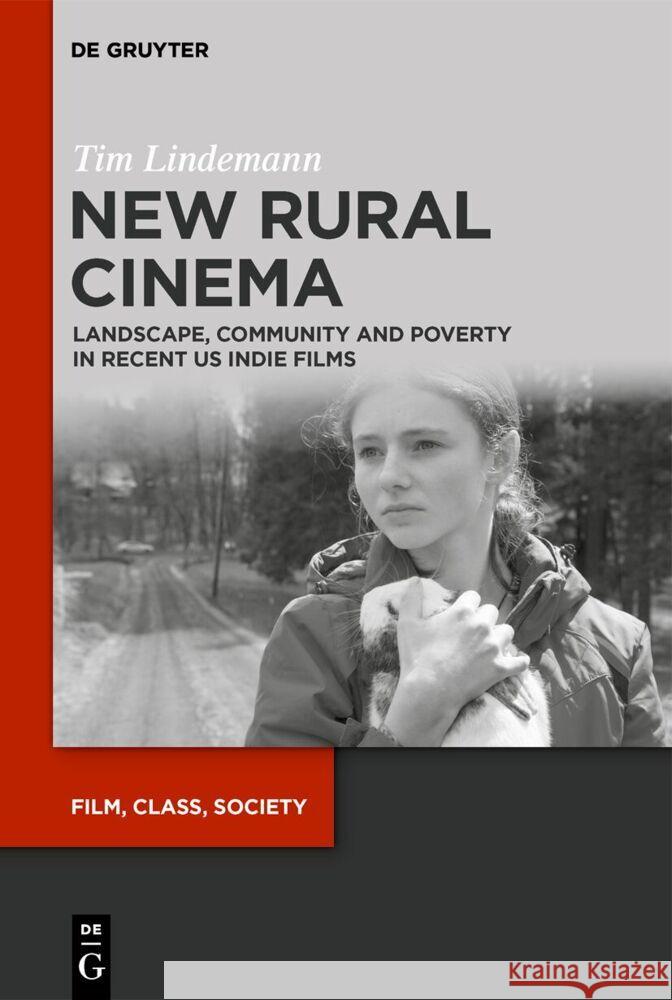 New Rural Cinema: Landscape, Community and Poverty in Recent Us Indie Films Tim Lindemann 9783110779233 de Gruyter