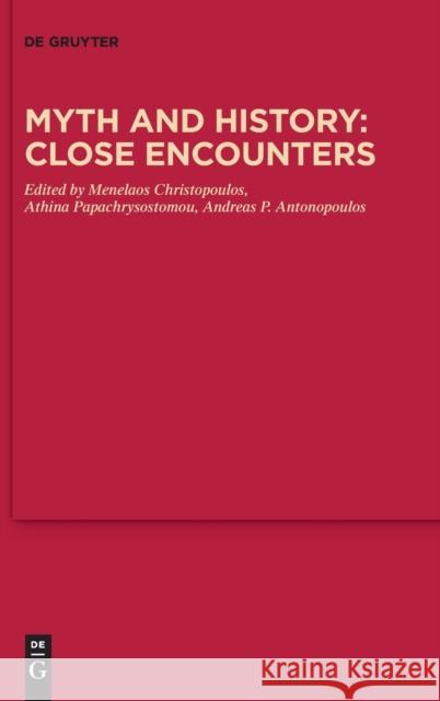 Myth and History: Close Encounters Menelaos Christopoulos Athina Papachrysostomou Andreas P. Antonopoulos 9783110779585 de Gruyter