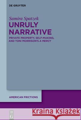 Unruly Narrative Spatzek, Samira 9783110780345