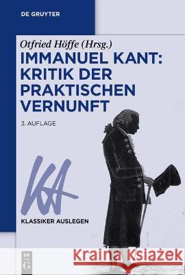 Immanuel Kant: Kritik der praktischen Vernunft Otfried H?ffe 9783110780840 de Gruyter
