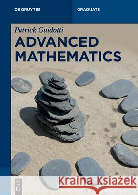 Advanced Mathematics: An Invitation in Preparation for Graduate School Patrick Guidotti 9783110780857 de Gruyter