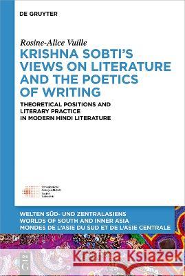 Krishna Sobti's Views on Literature and the Poetics of Writing Vuille, Rosine-Alice 9783110781441 de Gruyter