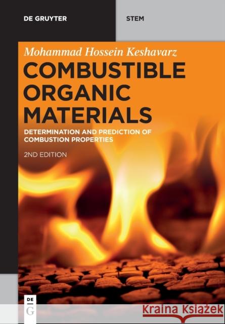 Combustible Organic Materials: Determination and Prediction of Combustion Properties Mohammad Hossein Keshavarz   9783110782042