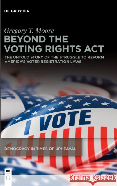 Beyond the Voting Rights Act Moore, Gregory T. 9783110782738