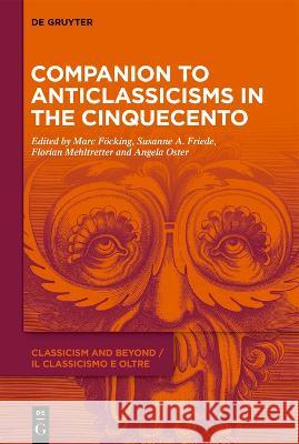A Companion to Anticlassicisms in the Cinquecento Föcking, Marc 9783110783339 de Gruyter
