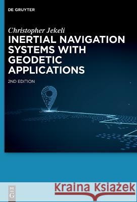 Inertial Navigation Systems with Geodetic Applications Christopher Jekeli 9783110784213 de Gruyter