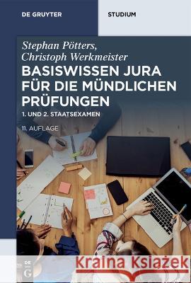 Basiswissen Jura für die mündlichen Prüfungen Pötters, Stephan, Werkmeister, Christoph 9783110786484 De Gruyter