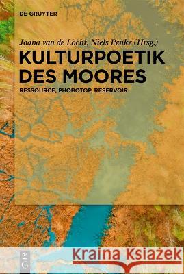 Kulturpoetik Des Moores: Ressource, Phobotop, Reservoir Joana Va Niels Penke 9783110786644 de Gruyter