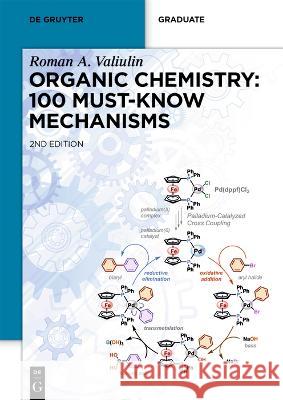 Organic Chemistry: 100 Must-Know Mechanisms Roman Valiulin   9783110786828 De Gruyter