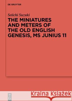 The Miniatures and Meters of the Old English Genesis, MS Junius 11: Volume 1: The Pictorial Organization of the Old English Genesis: The Touronian Fou  9783110786880 de Gruyter