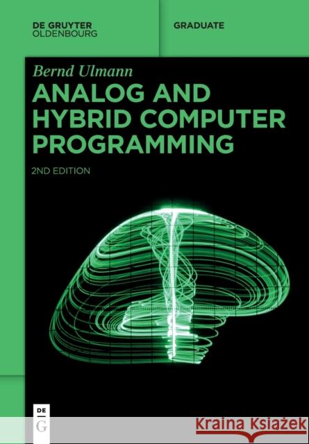Analog and Hybrid Computer Programming Bernd Ulmann   9783110787597 De Gruyter Oldenbourg