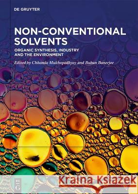 Ionic Liquids, Deep Eutectic Solvents, Crown Ethers, Fluorinated Solvents, Glycols and Glycerol Chhanda Mukhopadhyay Bubun Banerjee  9783110787931 De Gruyter