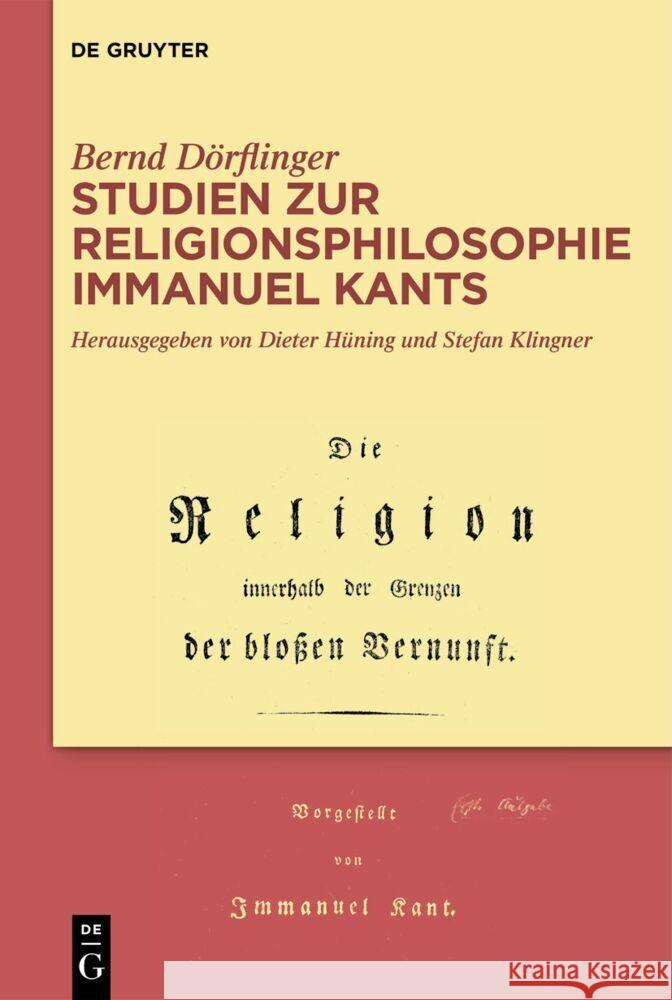 Studien zur Religionsphilosophie Immanuel Kants Dörflinger, Bernd 9783110788013 De Gruyter