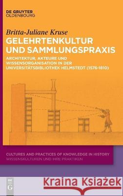 Gelehrtenkultur und Sammlungspraxis Kruse, Britta-Juliane 9783110788648 Walter de Gruyter