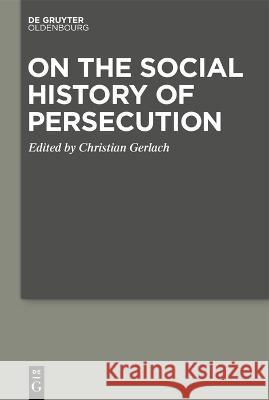 On the Social History of Persecution Christian Gerlach 9783110789669