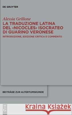 La traduzione latina del isocrateo di Guarino Veronese Grillone, Alessia 9783110791167 de Gruyter