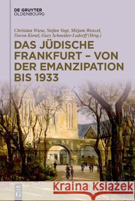 Das Jüdische Frankfurt - Von Der Emanzipation Bis 1933 Wiese, Christian 9783110791570 Walter de Gruyter