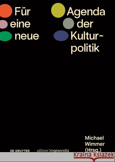 Für Eine Neue Agenda Der Kulturpolitik Wimmer, Michael 9783110791624 de Gruyter
