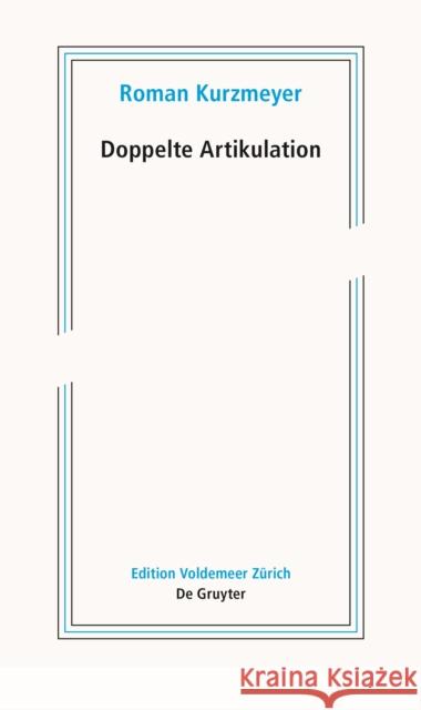 Doppelte Artikulation: Schriften Zur Neueren Kunst II Roman Kurzmeyer 9783110791679