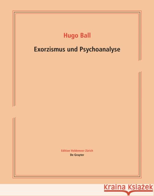 Exorzismus Und Psychoanalyse Hugo Ball Magnus Wieland 9783110791686 de Gruyter