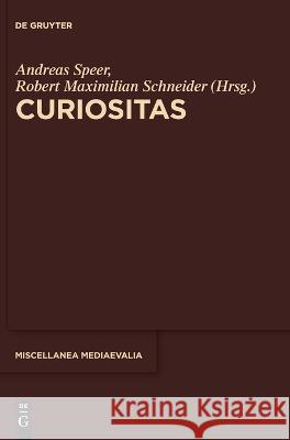 Curiositas Andreas Speer Robert Maximilian Schneider 9783110792416 de Gruyter