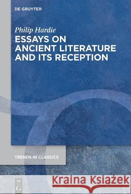 Essays on Ancient Literature and Its Reception Philip R. Hardie 9783110792423 de Gruyter